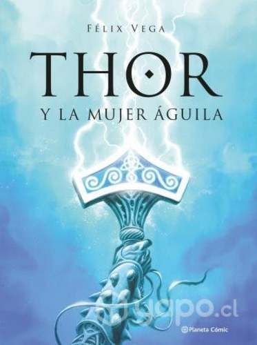 Libro Thor y la Mujer Águila Nuevo Sellado Comic