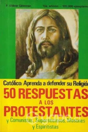 50 Respuestas Católicos Protestantes / E.Sálesman