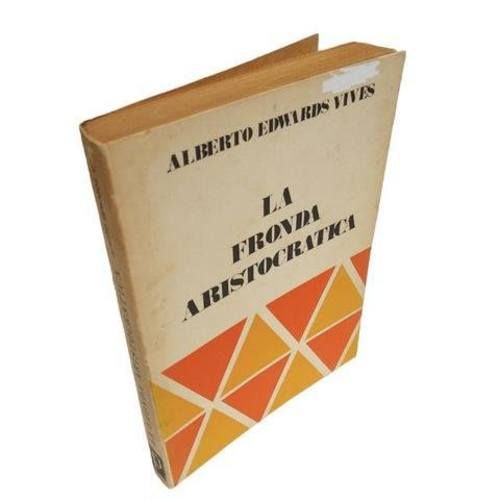 Libro La Fronda Aristocrática Alberto Edwards Vive