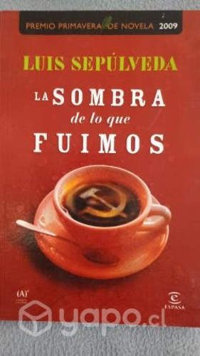 La sombra de lo que fuimos.Luis Sepúlveda