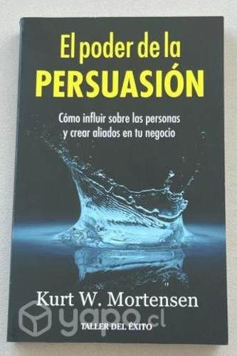 El poder de la persuación de kurt w mortensen 100%