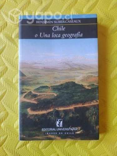 Chile o una loca geografía - Benjamín Subercaseaux