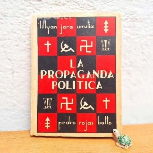 LA PROPAGANDA POLÍTICA / Urrutia + Botto / 1956