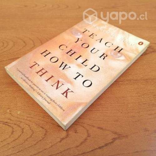 TEACH YOUR CHILD HOW TO THINK / Edward de Bono