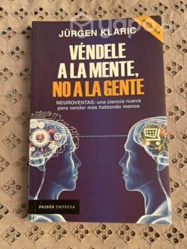 Véndele a la mente, no a la gente de Jürgen Klaric
