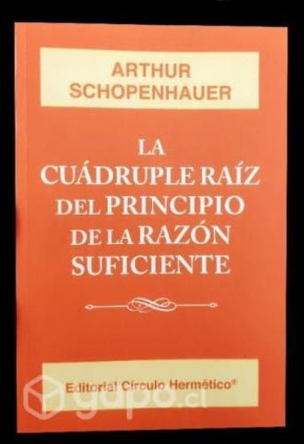 La cuádruple raíz... - Arthur Schopenhauer (NUEVO)