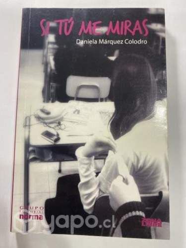 Libro Si Tú Me Miras de Daniela Márquez ORIGINAL