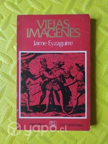 Viejas imágenes - Jaime Eyzaguirre