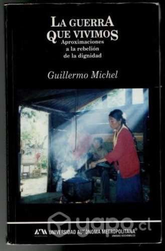 La guerra que vivimos Guillermo Michel