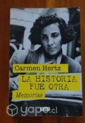 La historia fue otra (Memorias) - Carmen Hertz