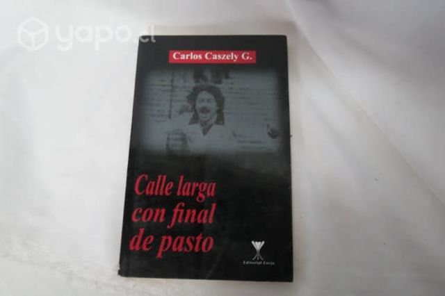Libro Calle Larga Con Final De Pasto Carlos Caszel