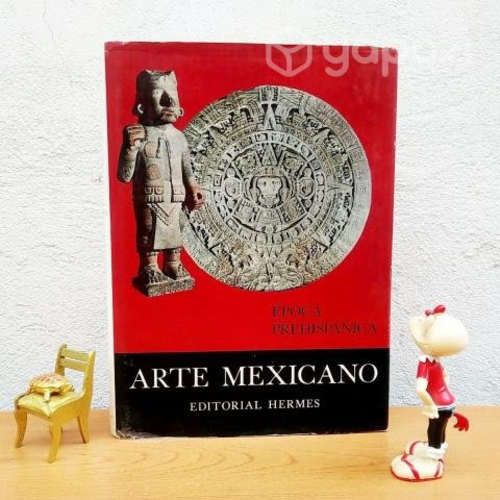 HISTORIA GENERAL DEL ARTE MEXICANO. Prehispánico