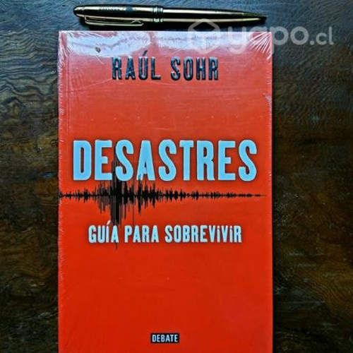 Libro Desastres - Guía para sobrevivir Raúl Sohr
