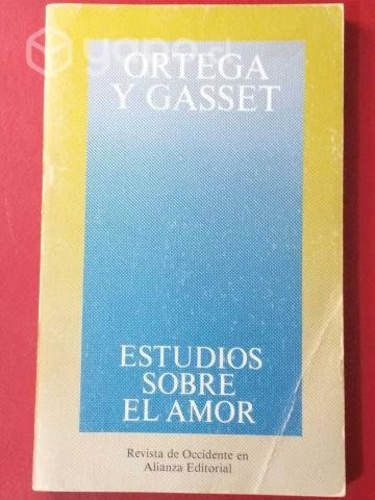 Estudios sobre el amor, José Ortega y Gasset