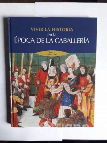 Vivir La Historia En La Época De La Caballería