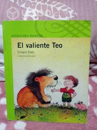 El valiente Teo Autor: Erhard Dietl. ALFAGUARA