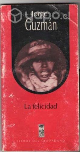 La felicidad Jorge Guzmán Libros del ciudadano