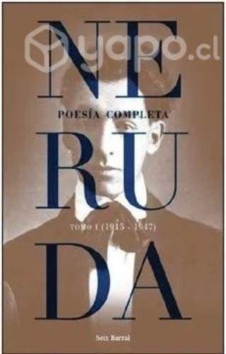 Neruda Poesía Completa Tomo I (1915 - 1947)