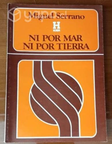 Ni por mar ni por tierra - Miguel Serrano (NUEVO)
