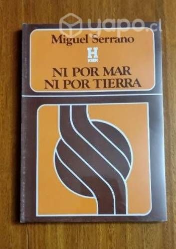 Ni por mar ni por tierra - Miguel Serrano (NUEVO)