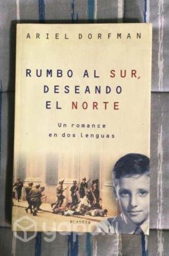 Rumbo Al Sur Deseando El Norte, Ariel Dorfman
