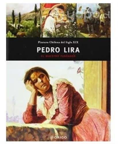 Pedro Lira - Pintura Chilena del Siglo XIX