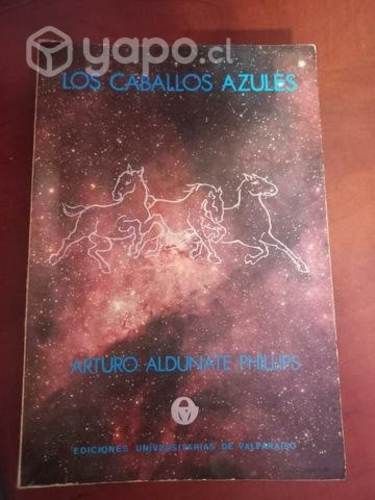 Libro Los Caballos Azules Arturo Aldunate Phillips