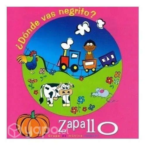 Zapallo - ¿Dónde vas negrito? (CD música infantil)