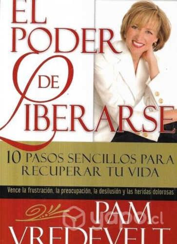 El Poder De Liberarse 10 Pasos Sencillos Vredevelt