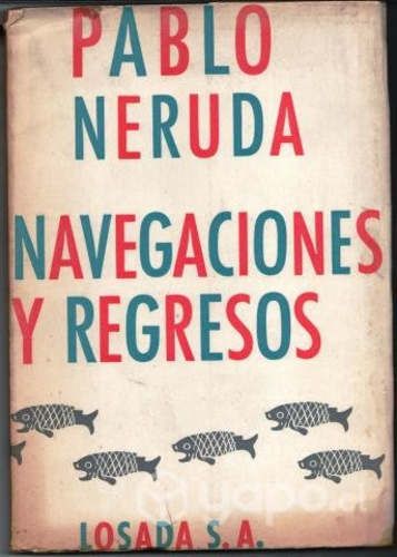 Libro Pablo Neruda, Navegaciones y Regresos