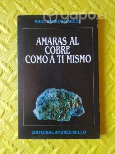 Amarás al cobre como a ti mismo - Raúl Barros G