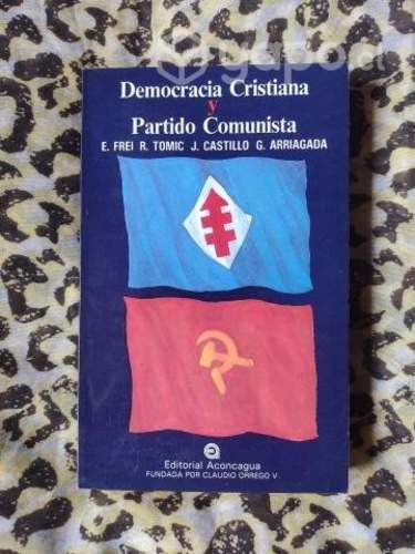 Democracia Cristiana y Partido Comunista - Frei