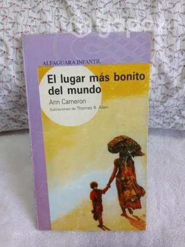 El lugar mas bonito del mundo Autor: Ann Cameron