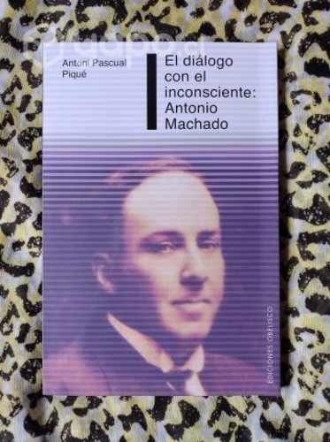 El diálogo con el inconsciente: Antonio Machado