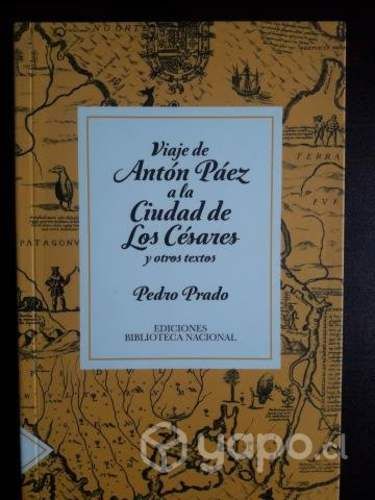 Viaje De Antón Páez A La Ciudad De Los Césares