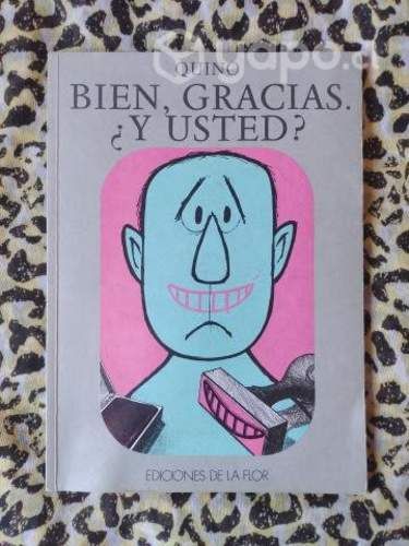 Bien, gracias. Y usted - Quino