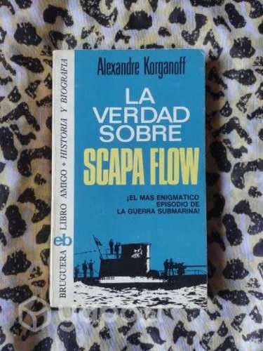 La verdad sobre Scapa Flow - Alexandre Korganoff