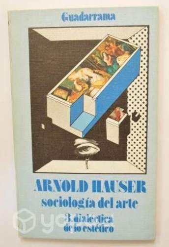 Arnold Hauser - Sociologia del arte: Dialectica de