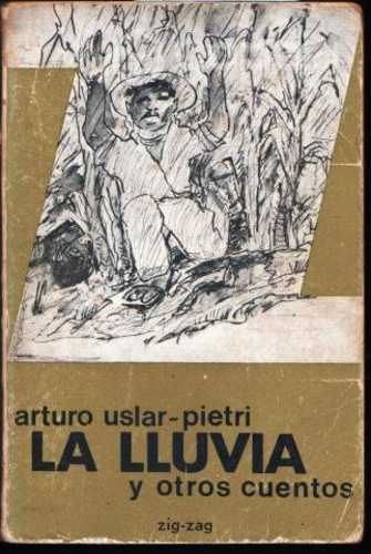 LA LLUVIA ARTURO USLAR PIETRI, Editorial Zig zag