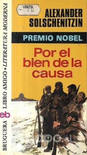 Por El Bien De La Causa Y Otros / A. Solschenitzin