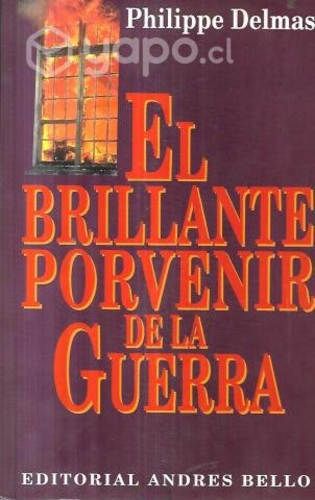 El Brillante Porvenir De Guerra / Philippe Delmas