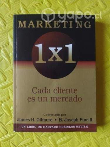 Marketing 1x1 Cada cliente es un mercado - Gilmore