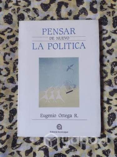 Pensar de nuevo la política - Eugenio Ortega R