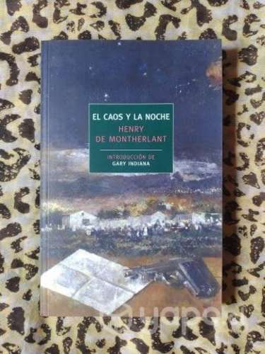 El caos y la noche - Henry De Montherlant
