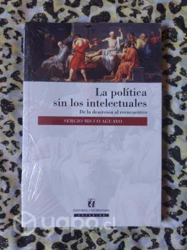 La política sin los intelectuales - Sergio Micco A