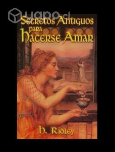 Secretos antiguos para hacerse amar - H. Ridley