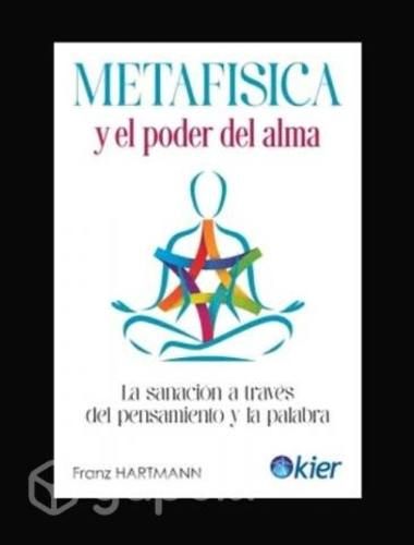 Metafísica y el poder del alma - Franz Hartmann