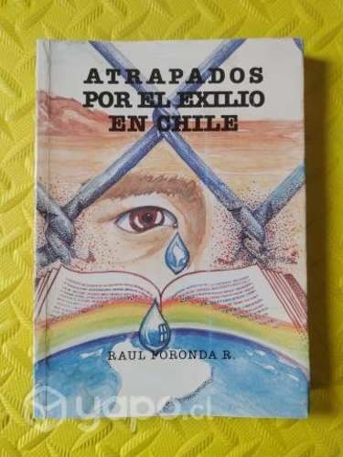 Atrapados por el exilio en Chile - Raúl Foronda R