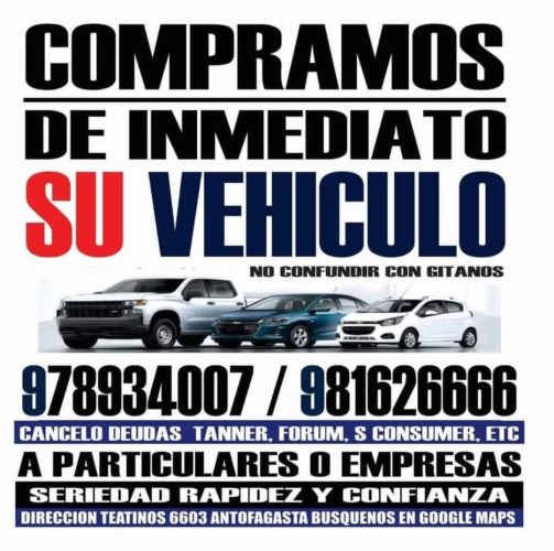 COMPRO VEHICULOSC DE INMEDIATO ANT0FAGASTA