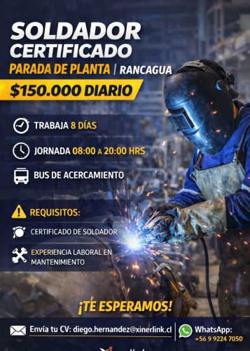 Soldador Certificado – Parada de Planta  Rancagua  $150.000 Diario